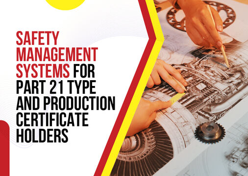 Safety Management Systems for Part 21 Type and Production Certificate Holders