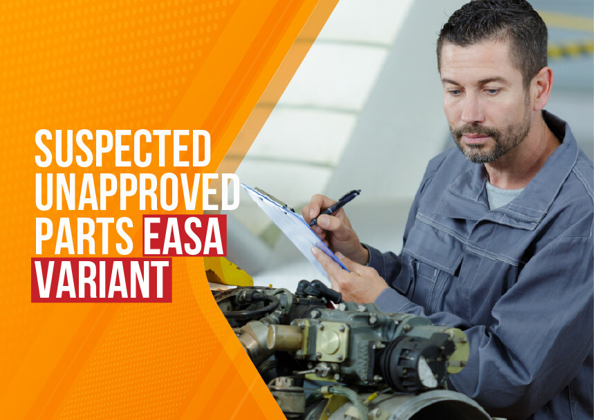 Suspected Unapproved Parts (SUPs) EASA Variant