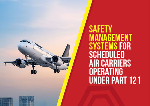 Safety Management Systems for Scheduled Air Carriers Operating Under Part 121