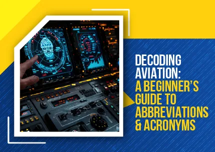 Decoding Aviation: A Beginner’s Guide to Abbreviations & Acronyms