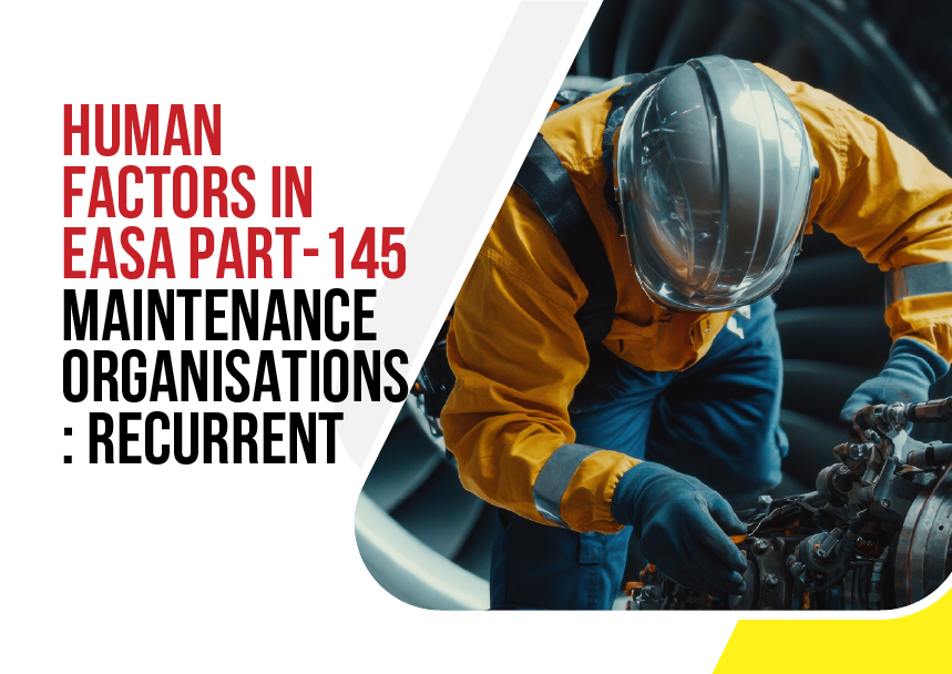 Human Factors in EASA Part-145 Approved Maintenance Organisation: Recurrent