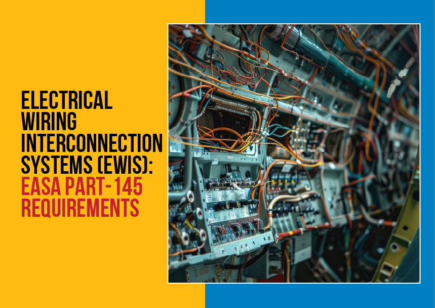 Electrical Wiring Interconnection Systems (EWIS): EASA Part 145 Requirements